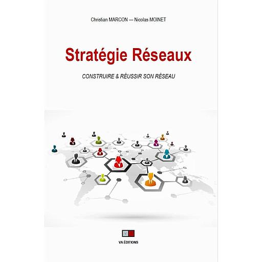 Stratégie réseaux  - Construire & réussir son réseau. Les facteurs clés de succès