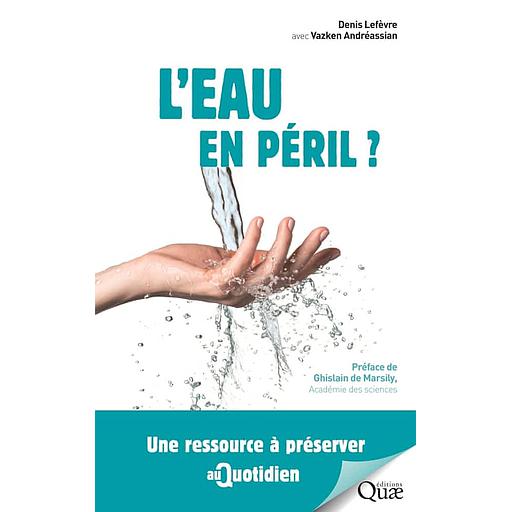 L'eau en péril ? - Une ressource à préserver au quotidien