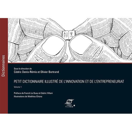 Petit dictionnaire illustré de l'innovation et de l'entrepreneuriat  - Volume 1