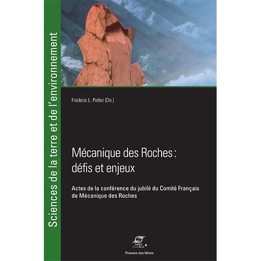 Mécanique des roches : défis et enjeux - Actes de la conférence du jubilé du Comité Français de Mécanique des Roches