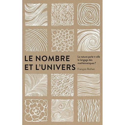 Le nombre et l'univers  - La nature parle-t-elle le langage des mathématiques ?