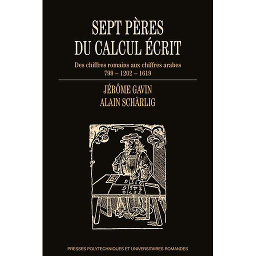 Sept pères du calcul écrit  - Des chiffres romains aux chiffres arabes (799-1202-1619)