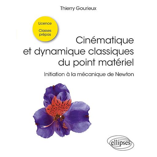 Cinématique et dynamique classiques du point matériel  - Initiation à la mécanique de Newton