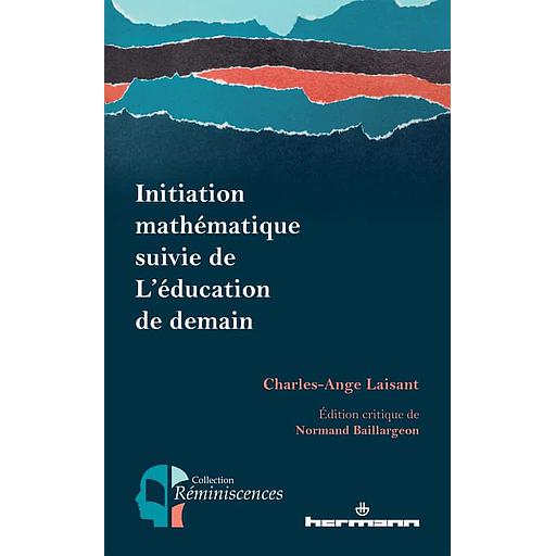 Initiation mathématique : suivie de L'éducation de demain