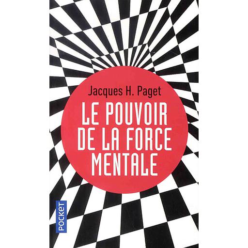 Le pouvoir de la force mentale - Les clés d'un moral d'acier