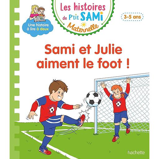 Les histoires de P'tit Sami Maternelle - Sami et Julie aiment le foot !