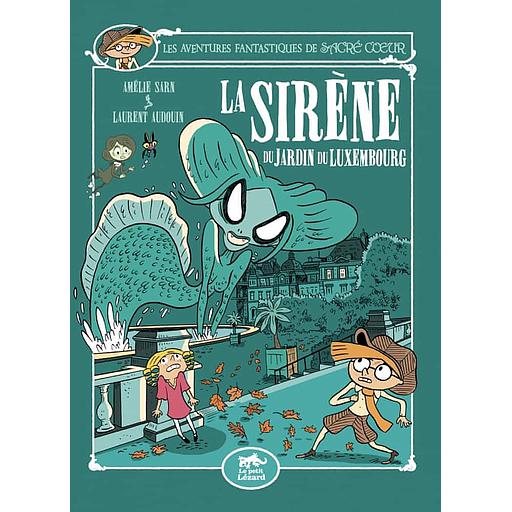 Les aventures fantastiques de Sacré-Coeur - La sirène du Jardin du Luxembourg