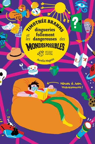 Timothée Brahms Tome 1 - Timothée Brahms et les dingueries follement dangereuses des mondes possibles