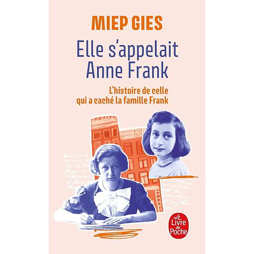 Elle s'appelait Anne Frank - L'histoire de la femme qui aida Anne Frank à se cacher