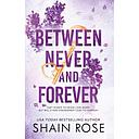 BETWEEN NEVER AND FOREVER