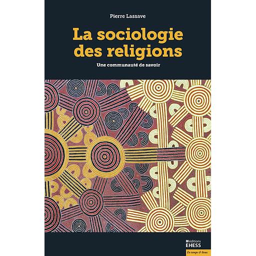 La sociologie des religions - Une communauté de savoir