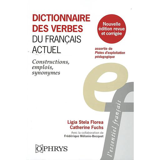 Dictionnaire des verbes du français actuel - Constructions, emplois, synonymes