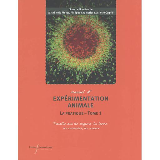 Manuel d'expérimentation animale - La pratique Tome 1