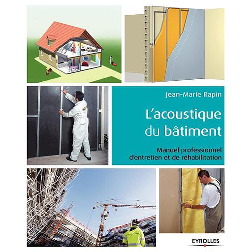 L'acoustique du bâtiment - Manuel professionnel d'entretien et de réhabilitation