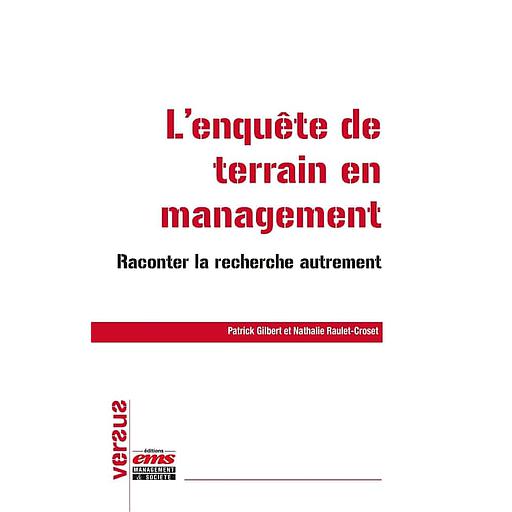 L'enquête de terrain en management - Raconter la recherche autrement