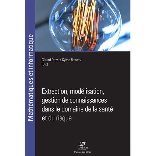 Extraction, modélisation, gestion de connaissance dans le domaine de la santé et du risque