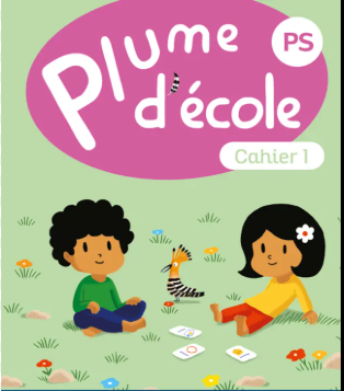 PLUME D'ECOLE PS - CAHIER N° 1 - Français, Maths, Découverte du  monde, Activités artistiques! (EDITION 2024)
