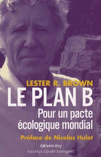 Le plan B - Pour un pacte écologique mondial