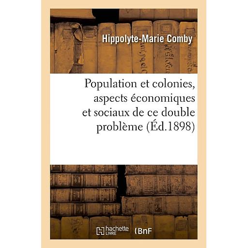 Population et colonies, aspects économiques et sociaux de ce double problème
