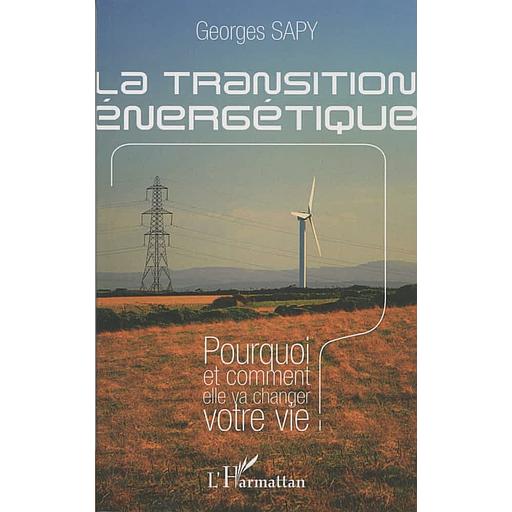 La transition énergétique - Pourquoi et comment elle va changer votre vie