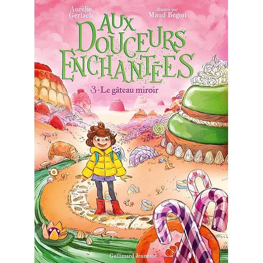 Aux douceurs enchantées Tome 3 - Le gâteau miroir