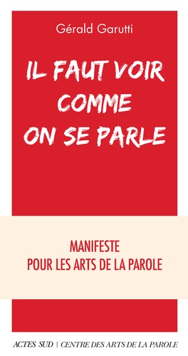 Il faut voir comme on se parle - Manifeste pour les arts de la parole