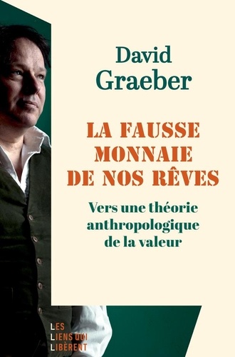 La fausse monnaie de nos rêves - Vers une théorie anthropologique de la valeur