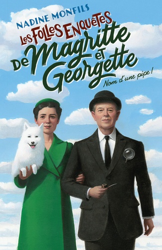 Les folles enquêtes de Magritte et Georgette - Nom d'une pipe !