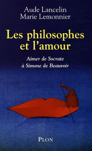 Les philosophes et l'amour - Aimer de Socrate à Simone de Beauvoir