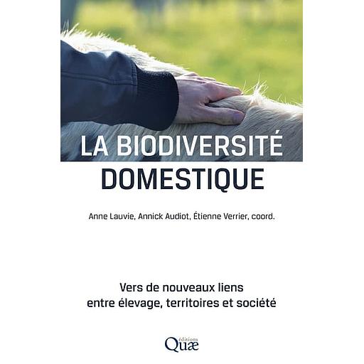 La biodiversité domestique - Vers de nouveaux liens entre élevage, territoires et société