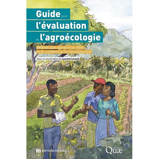 Guide pour l'évaluation de l'agroécologie - Méthode pour apprécier ses effets et les conditions de son développement