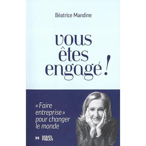 Vous êtes engagé ! - &quot;Faire entreprise&quot; pour changer le monde