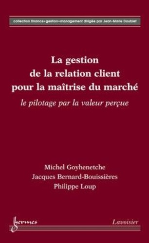 La gestion de la relation client pour la maîtrise du marché : le pilotage par la valeur perçue