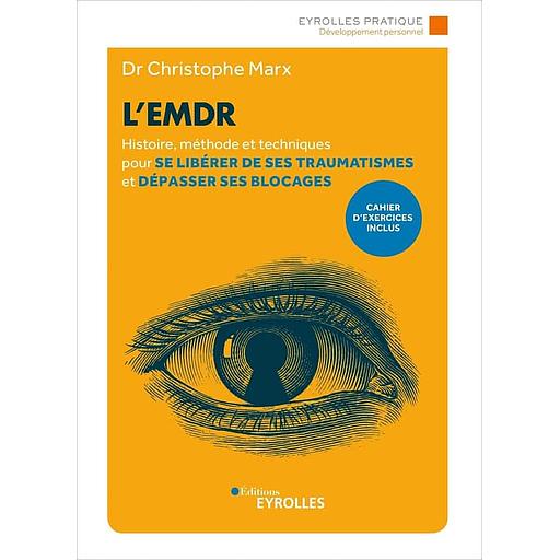L'EMDR - Histoire, méthode et techniques pour se libérer de ses traumatismes et dépasser ses blocages