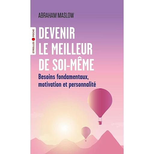 Devenir le meilleur de soi-même - Besoins fondamentaux, motivation et personnalité