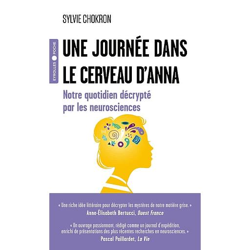 Une journée dans le cerveau d'Anna - Notre quotidien décrypté par les neurosciences