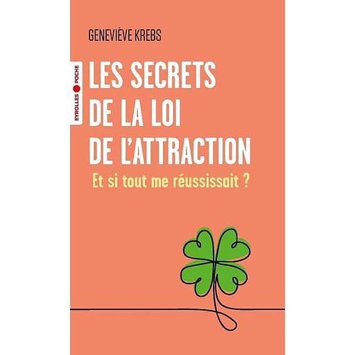 Les secrets de la loi de l'attraction - Et si tout me réussissait ?