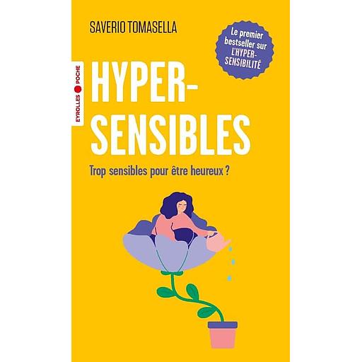 Hypersensibles - Trop sensibles pour être heureux ?