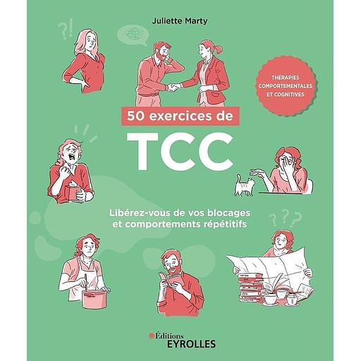50 exercices de TCC - Libérez-vous de vos blocages et comportements répétitifs