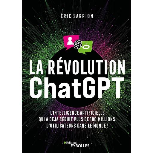La révolution ChatGPT - L'IA qui a déjà séduit plus de 100 millions d'utilisateurs dans le monde !
