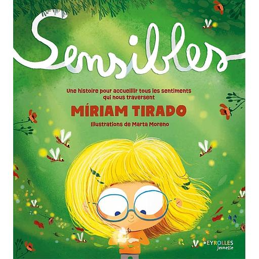 Sensibles - Une histoire pour accueillir tous les sentiments qui nous traversent