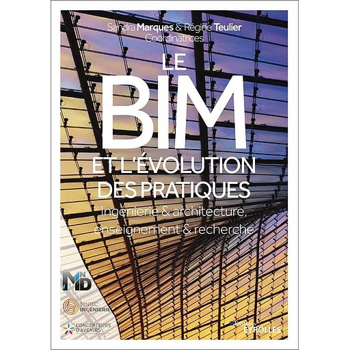 Le BIM et l'évolution des pratiques - Ingénierie &amp; architecture, enseignement &amp; recherche