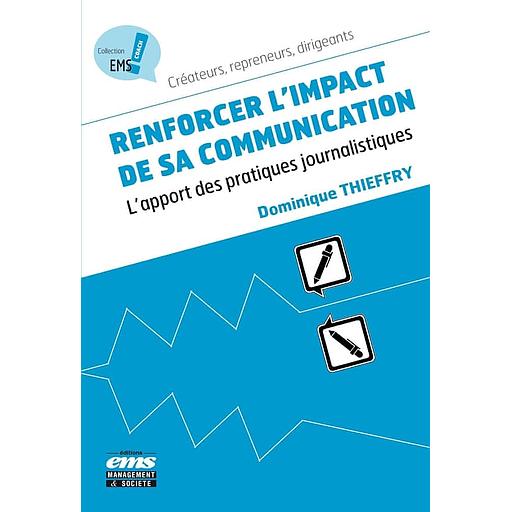 Renforcer l'impact de sa communication - L'apport des pratiques journalistiques