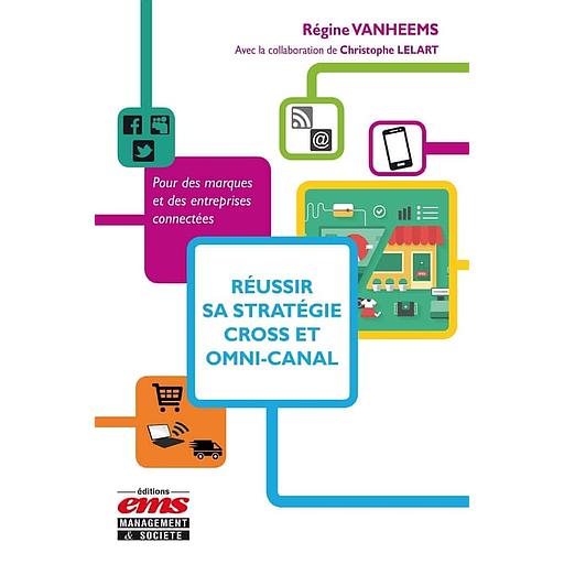 Réussir sa stratégie cross et omni-canal - Pour des marques er des entreprises connectées