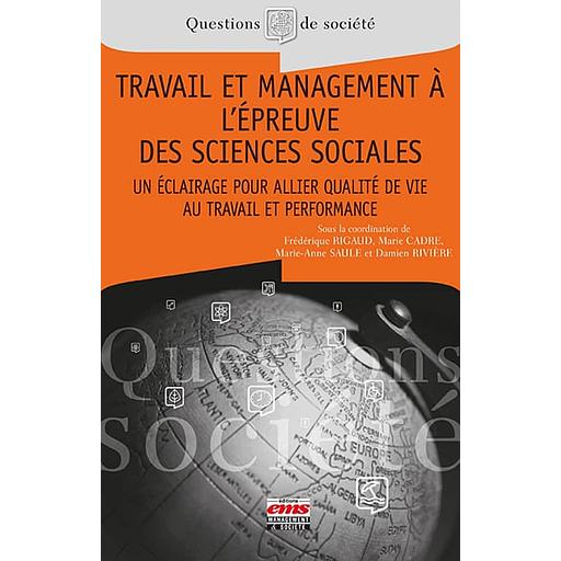 Travail et management à l'épreuve des sciences sociales - Un éclairage pour allier qualité de vie au travail et performance
