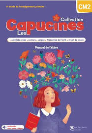 Les Capucines CM2 : Manuel de l’élève + Cahiers des activités