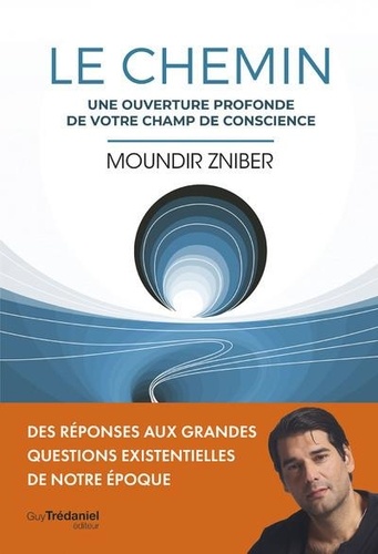 Le chemin - Une ouverture profonde de votre champ de conscience