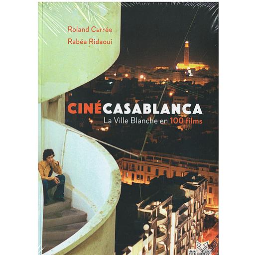 Ciné Casablanca la Ville Blanche en 100 films