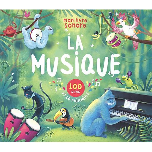 La musique - 100 sons et 14 mélodies