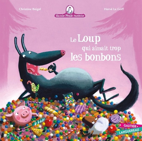 Mamie poule raconte Tome 12 - Le loup qui aimait trop les bonbons